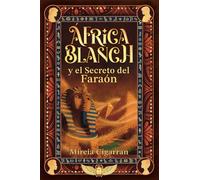 África Blanch y el secreto del faraón: 2 - Una aventura juvenil de misterio, ciencia y magia en el antiguo Egipto (+11 años, jóvenes y adultos) (Saga África Blanch (Español))