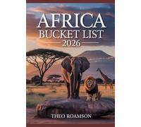 Africa Bucket List 2026: Safaris, Landscapes, Routes, Maps & Cultural Experiences