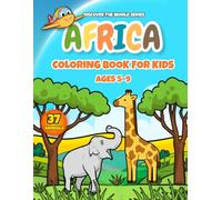 Africa Coloring Book for Kids: 37 African Animals and Their Habitats - Educational Wildlife and Nature Coloring Book for Kids Ages 5-9 (Discover the World)