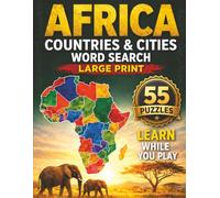 Africa Countries & Cities Word Search: Large Print Puzzle Book Featuring All 55 African Countries and Major Cities for Adults, Teens, and Geography Lovers (The African Word Search Collection)