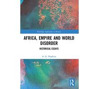 Africa, Empire and World Disorder: Historical Essays (Routledge Approaches to History)