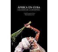 AFRICA EN CUBA | Leida Fernandez Prieto, Iglesias Utset