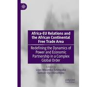 Africa-EU Relations and the African Continental Free Trade Area: Redefining the Dynamics of Power and Economic Partnership in a Complex Global Order