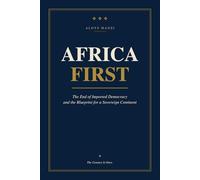 Africa First: The End of Imported Democracy and the Blueprint for a Sovereign Continent