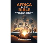 Africa in the Bible: A Biblical Survey of African Lands and Peoples in Scripture (The Africa and the Bible Series)