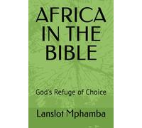 AFRICA IN THE BIBLE: God's Refuge of Choice