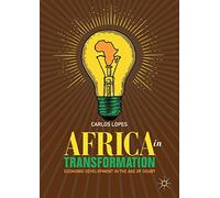 Africa in Transformation: Economic Development in the Age of Doubt