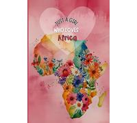 Africa Map Travel Journal - Pink Floral Edition | Just a Girl Who Loves Africa Notebook | Great Gift for Girls, Teens & Women | 120 Wide-Ruled Pages - Paperback