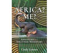 Africa? Me?: Adventures of a Volunteer Missionary