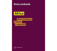 Africa. (Neo)colonialismo, ambiente e migrazioni (Linee)