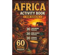Africa Puzzle Book for Adults: Crossword, Word Search & Sudoku Featuring African Wildlife, Geography, Culture, Landmarks & Nature: 20 Crossword ... Sudoku Puzzles • Answer Keys • 6 x 9 Format