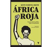 África roja. Recuperando la política Negra revolucionaria | Kevin Ochieng Okoth, Carmen Alonso Menéndez
