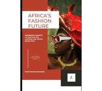 Africa’s Fashion Future: Harnessing Industry 4.0 and 5.0 in the Clothing and Textile Revolution
