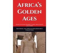 Africa’s Golden Ages: Essays on John Henrik Clarke, Malcolm X, and More (The John Henrik Clarke collection)