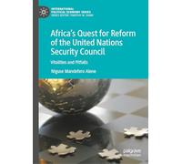 Africa’s Quest for Reform of the United Nations Security Council: Vitalities and Pitfalls (International Political Economy Series)