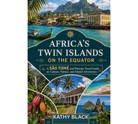 AFRICA’S TWIN ISLANDS ON THE EQUATOR 2027 2028: A São Tomé and Príncipe Travel Guide to Culture, Nature, and Island Adventures