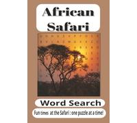 Africa Safari Word Search Puzzle Book: Featuring the Big Five, African Wildlife, National Parks, Savannas, Rivers, Birds, Landscapes, and Safari ... for Travek enthusiasts and Puzzle Lovers