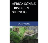 ÁFRICA SONRÍE TRISTE, EN SILENCIO