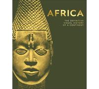 Africa: The Definitive Visual History of a Continent (DK Definitive Visual Histories)