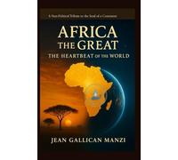 AFRICA The GREAT: The Heartbeat of the World