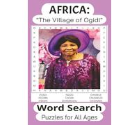 Africa: "The Village of Ogidi" Word Search Puzzle Book: Word Searches with Easy to Read Print about Africa: The Village of Ogidi, Nigeria, Culture, ... for Vacations, Holidays, and Free Times