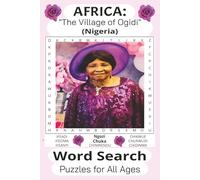 Africa: "The Village of Ogidi" Word Search Puzzle Book: Word Searches With Easy to Read Print about Nigeria, Africa: "The Village of Ogidi," Culture, ... for Vacations, Holidays, and Free Times