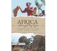 Africa Through My Eyes: Stories and Letters from Pamela Smoak