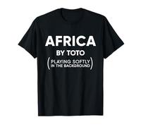 Africa Toto Life Banda Sonora Divertido sarcástico Camiseta