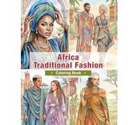 Africa Traditional Fashion Coloring Book for Adults: Traditional Clothing from Morocco, Egypt, Ethiopia, Kenya, Tanzania, Ghana, Nigeria, South ... Traditional Life (World Traditional Fashion)