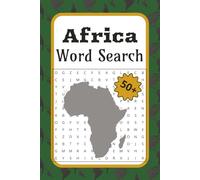Africa Word Search: Africa Word Search: Learn, Explore, and Relax | 50+ Africa Word Searches Featuring Geography, Animals, Cities, and Famous Landmarks for Hours of Fun | Continent Word Search