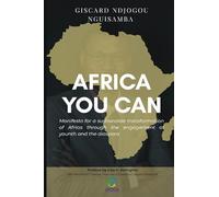 Africa you can: A Vision for the Sustainable Transformation of Africa Through Youth Engagement