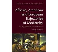 African, American and European Trajectories of Modernity: Past Oppression, Future Justice? (Annual of European and Global Studies)