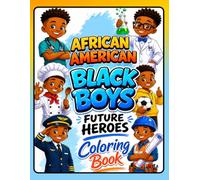 African American Black Boys Future Heroes Coloring Book: Inspiring Career Coloring Pages for Kids Featuring Scientists, Chefs, Pilots, Athletes, Builders, and More