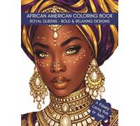 African American Coloring Book - Bold & Relaxing Designs: Beautiful Black Women with Crowns, Natural Hair, and Regal Style, A Relaxing Coloring Book for Women