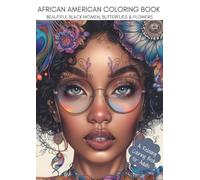 African American Coloring Book Featuring Images of Beautiful Black women with Floral Theme: Beautiful Black Women, Flowers & Butterflies A Relaxing ... Book, One-Sided Pages, Soft Cover, 8.5 x 11