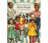 African-American Retro People Cut and Collage: Illustrations of Women, Men, Children, For Ephemera, Scrapbooking, Junk Journals