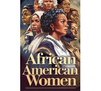 African American Women: 7 (African American & Black History)