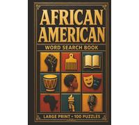 African American Word Search: Large Print Puzzle Collection with 100 Word Searches and 2000 Unique Words on Leaders, Culture, Music, Sports, Civil Rights, and Achievements