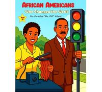 African Americans Who Changed the World: Color, Learn, and Celebrate: African American Inventors for All Ages (African American Legacy Coloring Collection)