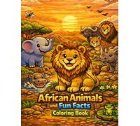 African Animals and Fun Facts Colouring Book: Educational Safari Adventure for Kids Ages 4-10