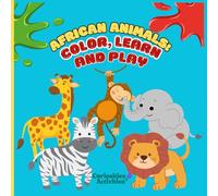 African Animals: Color, Learn and Play: Coloring book with fun facts and activities about African animals for kids ages 4 to 6