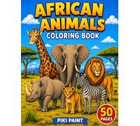 African Animals Coloring Book: 50 Lion, Elephant, Giraffe and Safari Animal Coloring Pages for Kids and Adults
