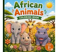 African Animals Coloring Book: An illustrated guide to 30 savanna species to learn and color, designed for creative kids