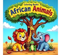 African Animals Coloring Book for Kids Ages 3-7: Fun and Easy Safari Animals to Color for Toddlers and Preschoolers - Lions, Elephants, Giraffes, Zebras, Monkeys, and More!