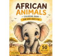 African Animals Coloring Book for Kids Ages 4-8: 50 Simple and Big Designs - Easy Coloring Pages with Elephants, Lions, Giraffes and More