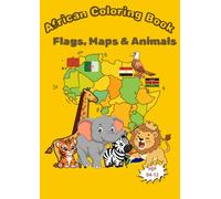 African Animals Coloring Book for Kids Learn African Countries Through Fun Coloring Activities: Fun & Educational Coloring Activities to Learn African Countries