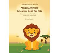 African Animals Colouring Book for Kids: Colour and Learn Animal Names in Setswana and English (Oratile's World)