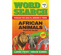 African Animals Word Search Large Print: 600 Words | 50 Relaxing, Wildlife Safari Word Searches & Brain Games for Adults, Seniors & Teens + Fun Animal ... Ultimate Wild World, Word Search Collection)