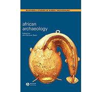 African Archaeology: A Critical Introduction (Wiley Blackwell Studies in Global Archaeology)
