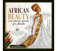 African Beauty Coloring Book for Adults: 40 Stunning Portraits of African Women and Majestic Wildlife - A Stress-Relieving Journey into Culture and Heritage